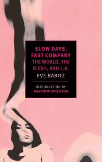 Slow Days, Fast Company - The World, The Flesh, and L.A.