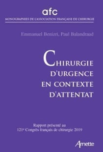 Chirurgie d'urgence en contexte d'attentat - Rapport présenté au 121e congrès français de chirurgie