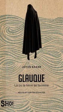 Glauque - Là où la terre se termine - Récits et contes occultes
