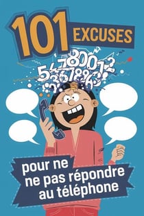 101 excuses pour ne pas répondre au téléphone