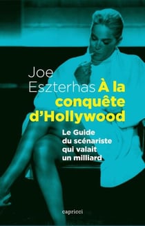 A la conquête d'Hollywood - Le Guide du scénariste qui valait un milliard