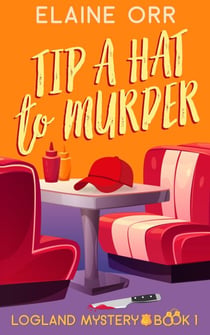 Tip a Hat to Murder - Logland Mystery Series, #1