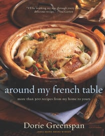 Around My French Table - More than 300 Recipes from My Home to Yours