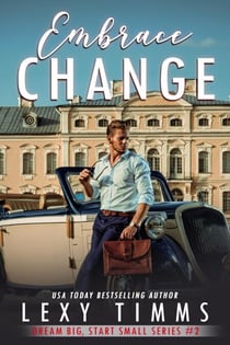 Embrace Change - Big Dreams, Start Small Series, #2