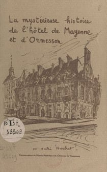 La mystérieuse histoire de l'hôtel de Mayenne et d'Ormesson