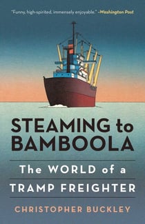 Steaming to Bamboola - The World of a Tramp Freighter