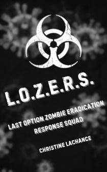 L.O.Z.E.R.S.: Last Option Zombie Eradication Response Squad