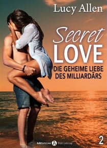 Secret Love, band 2 - Die geheime Liebe des Milliardärs