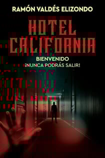 Hotel California - Bienvenido, ¡nunca podrás salir! Hotel California (Spanish Edition)