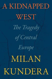 A Kidnapped West - The Tragedy of Central Europe