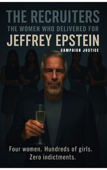 The Recruiters: The Women Who Delivered for Jeffrey Epstein - Epstein, #2