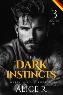 The Dark Instincts Mafia Serie (Deutsch) 3 Bücher in 1! - The Dark Instincts Series (Deutsch), #0