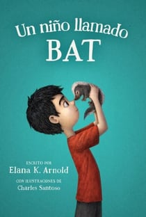 Un niño llamado Bat - A Boy Called Bat (Spanish Edition)