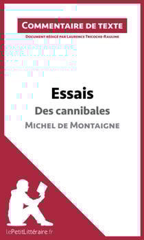 Essais - Des cannibales de Michel de Montaigne (livre I, chapitre XXXI) (Commentaire de texte) - Commentaire et Analyse de texte