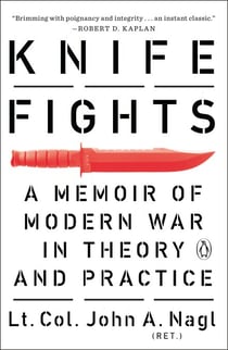 Knife Fights - A Memoir of Modern War in Theory and Practice