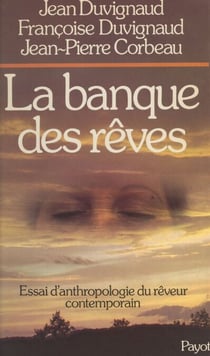 La banque des rêves - Essai d'anthropologie du rêveur contemporain