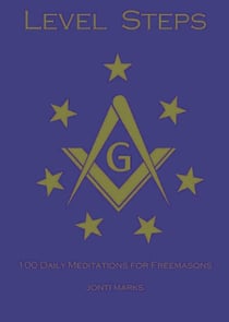 Level Steps: 100 Daily Meditations for Freemasons - Masonic Meditations, #1