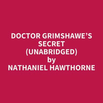 Doctor Grimshawe’s Secret (UNABRIDGED) - optional