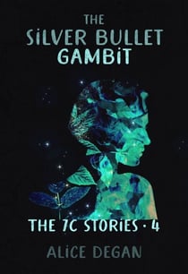 The Silver Bullet Gambit - The 7C Stories, #4