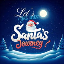 Let's get into Santa's Journey - Children's Santa Quests