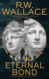 Eternal Bond - Ghost Detective Short Stories, #11