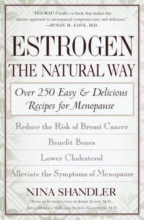 Estrogen: The Natural Way - Over 250 Easy and Delicious Recipes for Menopause
