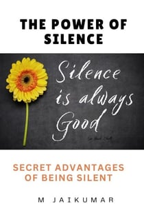 The Power of Silence:  Secret Advantages of  Being Silent