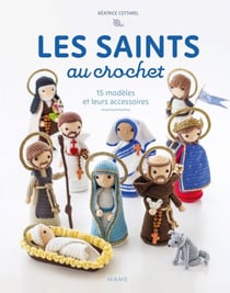 Les saints au crochet - 15 modèles et leurs accessoires