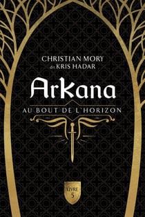 ArKana Livre 5 - Au bout de l'horizon
