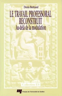 Le travail professoral reconstruit - Au-delà de la modulation