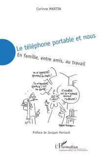 Le téléphone portable et nous - En famille, entre amis, au travail