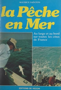 La pêche en mer - Au large et au bord sur toutes les côtes de France