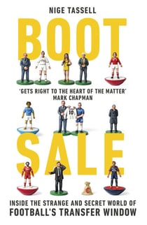 Boot Sale - Inside the Strange and Secret World of Football's Transfer Window