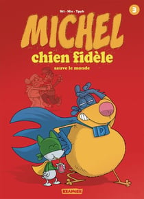 Michel Chien Fidèle T3 - Sauve le monde