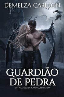 Guardião de Pedra: Um Romance de Gárgula Protetora - Coração de Aço, #1