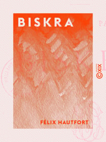 Biskra - Au pays des palmes