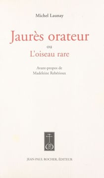 Jaurès orateur ou L'oiseau rare