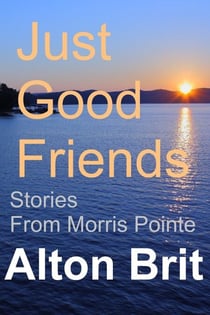 Just Good Friends - Stories from Morris Pointe, #1