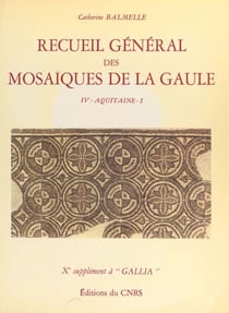 Recueil général des mosaïques de la Gaule (4.1) : Province d'Aquitaine méridionale , partie méridionale (Piémont pyrénéen) - 10e supplément à Gallia