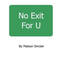No Exit For U