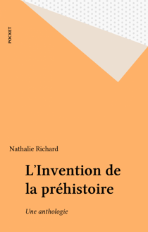 L'Invention de la préhistoire - Une anthologie