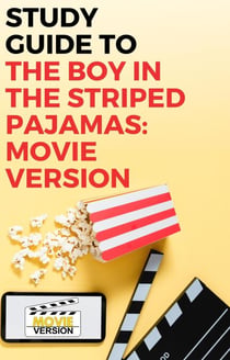 Study Guide to The Boy in the Striped Pajamas: Movie Version