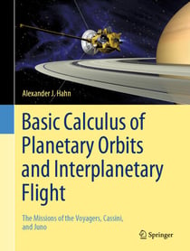 Basic Calculus of Planetary Orbits and Interplanetary Flight - The Missions of the Voyagers, Cassini, and Juno