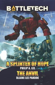 BattleTech: A Splinter of Hope/The Anvil - BattleTech Novella