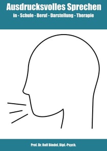 Ausdrucksvolles Sprechen - in Schule - Beruf - Darstellung - Therapie
