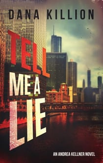 Tell Me a Lie - Andrea Kellner Mystery, #4