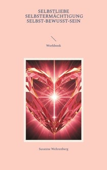 Selbstliebe Selbstermächtigung Selbst-bewusst-Sein Workbook - Workbook