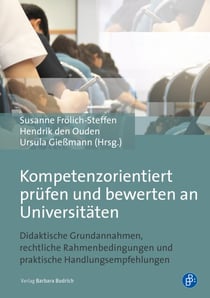 Kompetenzorientiert prüfen und bewerten an Universitäten - Didaktische Grundannahmen, rechtliche Rahmenbedingungen und praktische Handlungsempfehlungen
