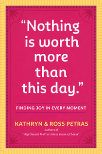 "Nothing Is Worth More Than This Day." - Finding Joy in Every Moment