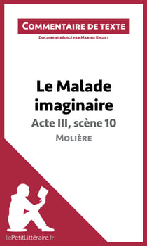 Le Malade imaginaire de Molière - Acte III, scène 10 - Commentaire et Analyse de texte